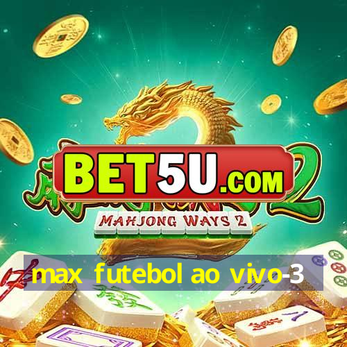 max futebol ao vivo